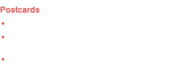 Postcards Give your message immediate attention Announce new products, services, sales, or special offers cost-effectively Use them as coupons or tickets to store events